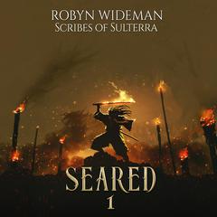 Seared, Book 1 Audiobook, by Robyn Wideman