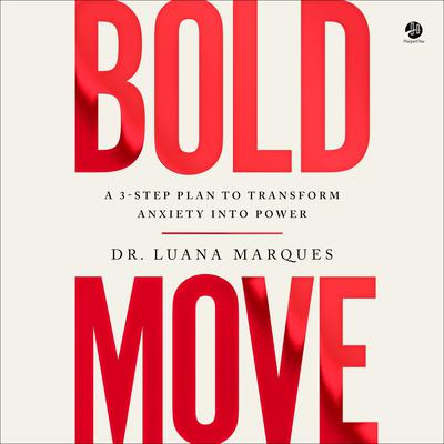 Bold Move: A 3-Step Plan to Transform Anxiety into Power Audiobook, by Luana Marques