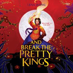 And Break the Pretty Kings Audiobook, by Lena Jeong