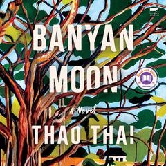 Banyan Moon: A Novel Audiobook, by Thao Thai