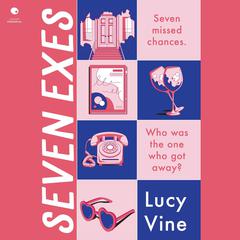Seven Exes: A Novel Audiobook, by Lucy Vine