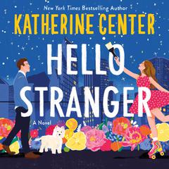 Hello Stranger: A Novel Audiobook, by Katherine Center