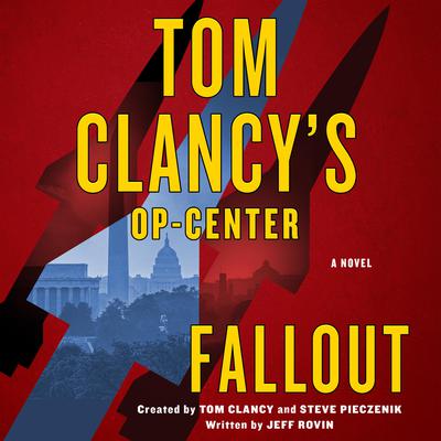 Tom Clancys Op-Center: Fallout: A Novel Audiobook, by Jeff Rovin