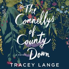 The Connellys of County Down: A Novel Audiobook, by Tracey Lange