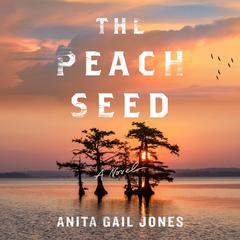 The Peach Seed: A Novel Audiobook, by Anita Gail Jones