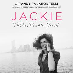 Jackie: Public, Private, Secret Audiobook, by J. Randy Taraborrelli