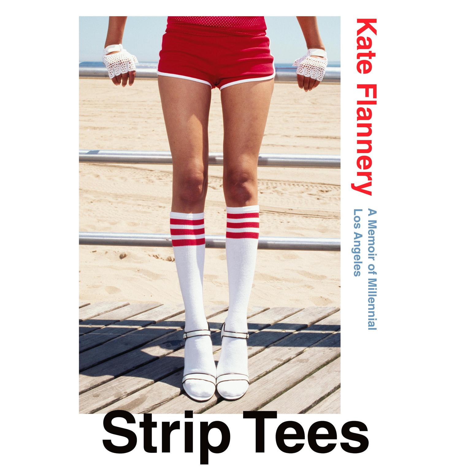 Strip Tees: A Memoir of Millennial Los Angeles Audiobook, by Kate Flannery