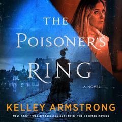 The Poisoners Ring: A Rip Through Time Novel Audiobook, by Kelley Armstrong