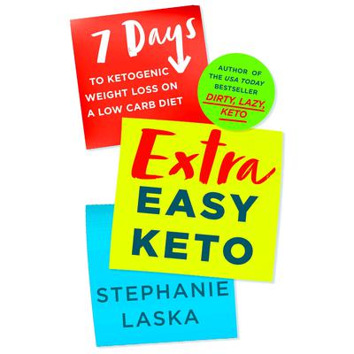 Extra Easy Keto: 7 Days to Ketogenic Weight Loss on a Low-Carb Diet Audiobook, by Stephanie Laska