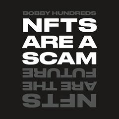 NFTs Are a Scam / NFTs Are the Future: The Early Years: 2020-2023 Audiobook, by Bobby Hundreds