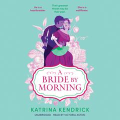 A Bride by Morning Audiobook, by Katrina Kendrick