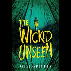 The Wicked Unseen Audiobook, by Gigi Griffis