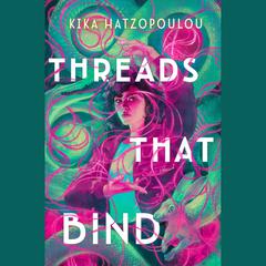 Threads That Bind Audiobook, by Kika Hatzopoulou