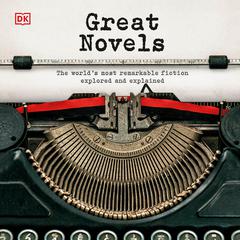 Great Novels: The Worlds Most Remarkable Fiction Explored and Explained Audiobook, by DK  Books