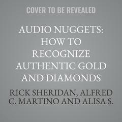 Audio Nuggets: How To Recognize Authentic Gold and Diamonds Audibook, by Alfred C. Martino
