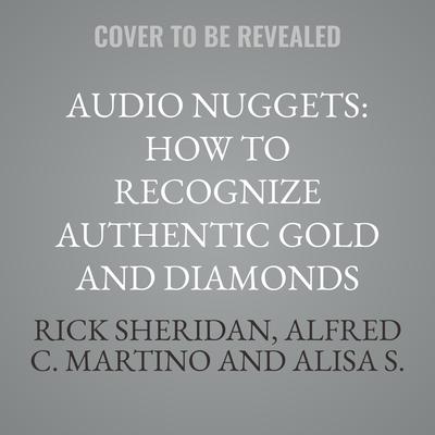 Audio Nuggets: How To Recognize Authentic Gold and Diamonds Audibook, by Alfred C. Martino