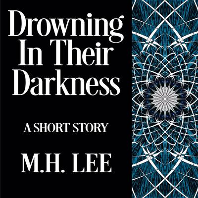 Drowning In Their Darkness Audiobook, by M.H. Lee