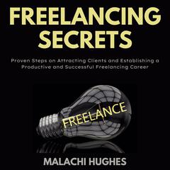 Freelancing Secrets Audiobook, by Malachi Hughes