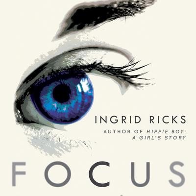Focus Audiobook, by Ingrid Ricks