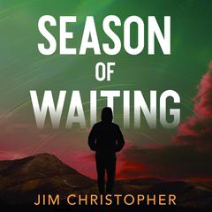 Season of Waiting Audiobook, by Jim Christopher