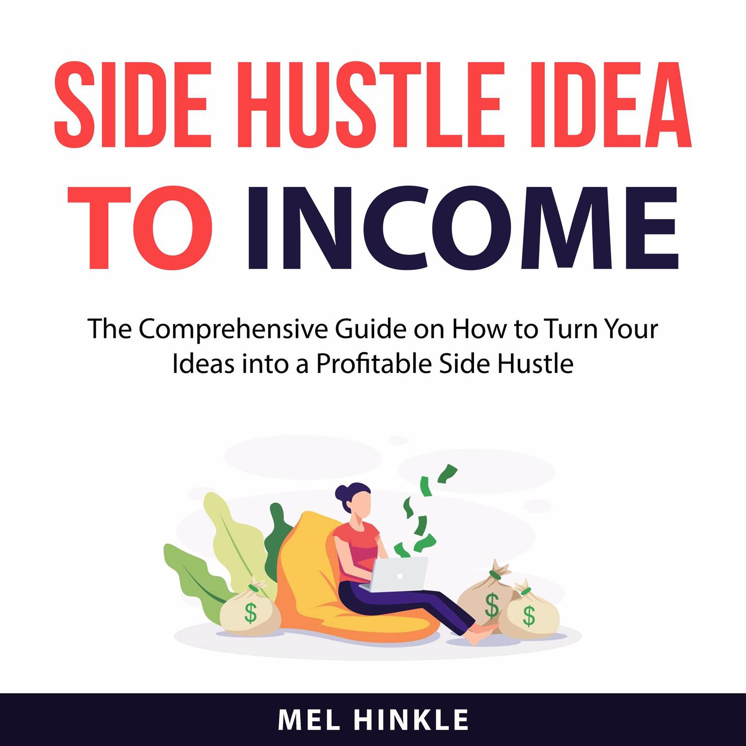 Side Hustle Idea to Income Audiobook, by Mel Hinkle