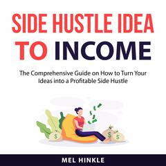 Side Hustle Idea to Income Audiobook, by Mel Hinkle
