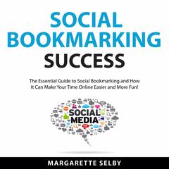 Social Bookmarking Success Audiobook, by Margarette Selby