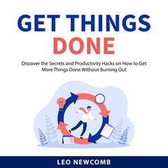 Get Things Done Audiobook, by Leo Newcomb