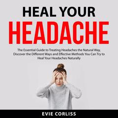 Heal Your Headache Audiobook, by Evie Corliss