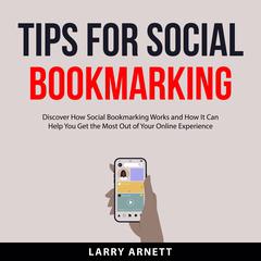 Tips For Social Bookmarking Audiobook, by Larry Arnett