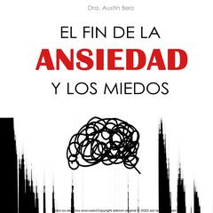 El Fin de la Ansiedad y los Miedos Audiobook, by Austin Berz