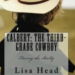 Calbert: The Third Grade Cowboy: Facing the Bully Audiobook, by Lisa Head