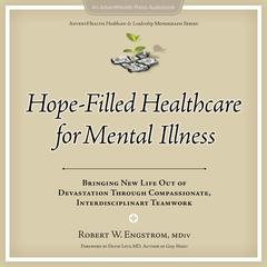Hope-Filled Healthcare for Mental Illness Audiobook, by Robert W Engstrom
