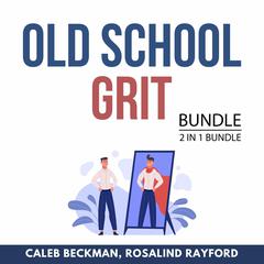 Old School Grit Bundle, 2 in 1 Bundle Audiobook, by Rosalind Rayford