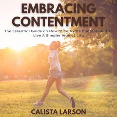 Embracing Contentment Audiobook, by Calista Larson