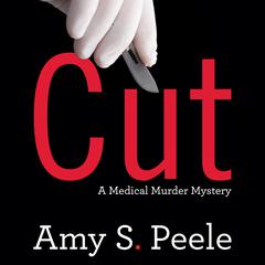 Cut: A Medical Murder Mystery Audiobook, by Amy S. Peele