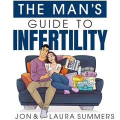 The Mans Guide to Infertility Audiobook, by Jon Summers