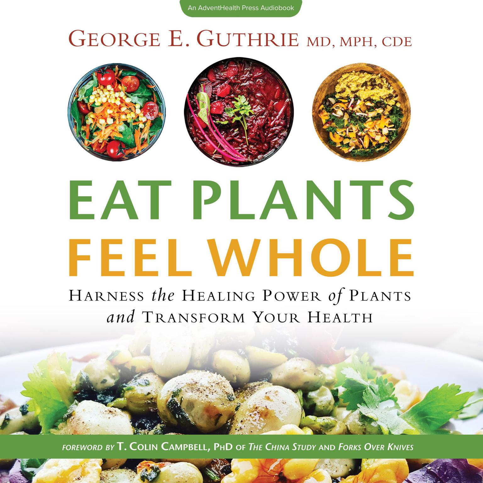 Eat Plants Feel Whole Audiobook, by George E. Guthrie