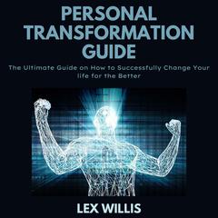Personal Transformation Guide Audiobook, by Lex Willis