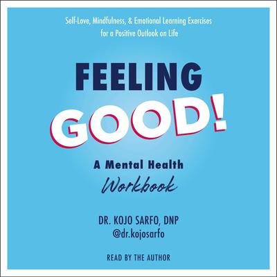 Feeling Good!: A Mental Health Workbook Audiobook, by Kojo Sarfo