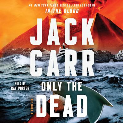 Only the Dead: A Thriller Audiobook, by Jack Carr