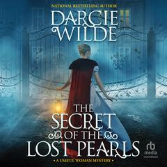 The Secret of the Lost Pearls Audiobook, by Darcie Wilde