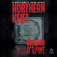 Northern Heist Audiobook, by Richard O’Rawe