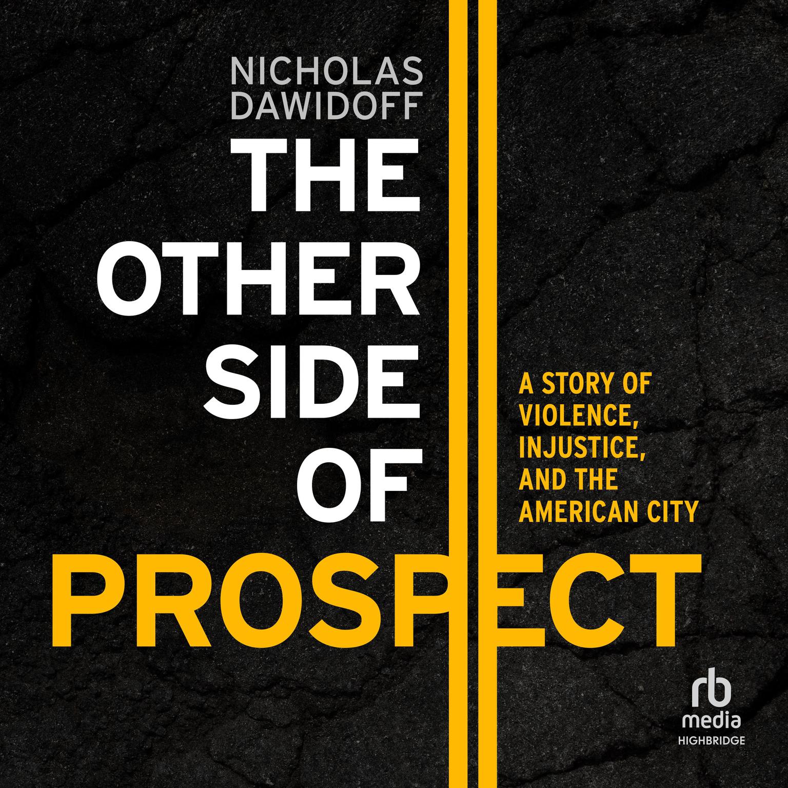 The Other Side of Prospect: A Story of Violence, Injustice, and the American City Audiobook, by Nicholas Dawidoff