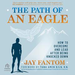 The Path of an Eagle: How to Overcome and Lead After Being Knocked Down Audiobook, by 