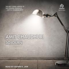 Sojourn Audiobook, by Amit Chaudhuri