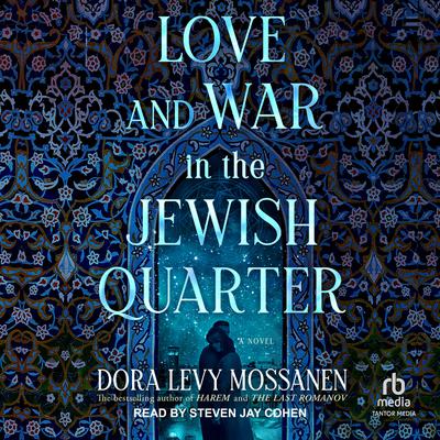 Love and War in the Jewish Quarter Audiobook, by Dora Levy Mossanen