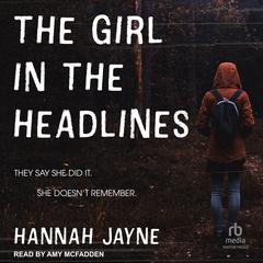 The Girl in the Headlines Audiobook, by Hannah Jayne
