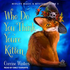 Who Do You Think Youre Kitten Audiobook, by Corrine Winters