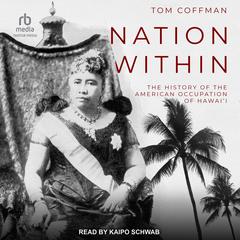 Nation Within: The History of the American Occupation of Hawaii Audiobook, by Tom Coffman